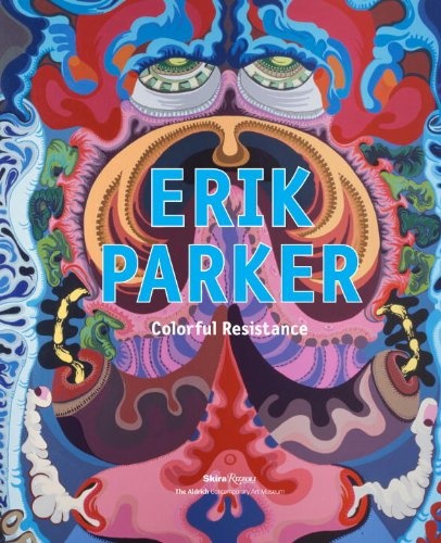 книга Erik Parker: Colorful Resistance, автор: Monica Ramirez-Montagut